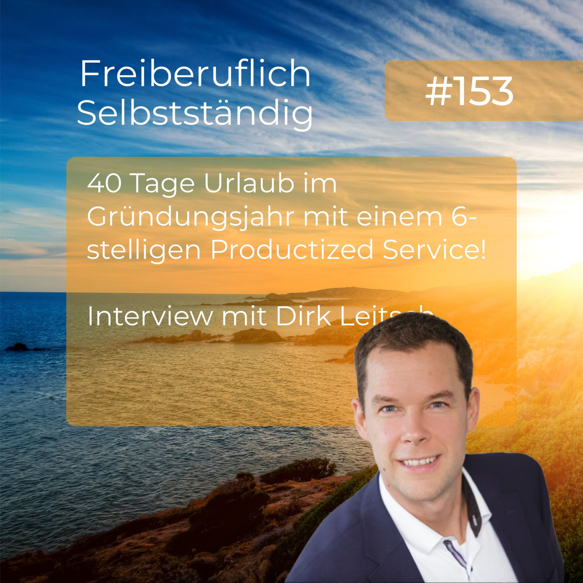 40 Tage Urlaub im Gründungsjahr mit einem 6-stelligen Productized Service! Interview mit Dirk Leitsch