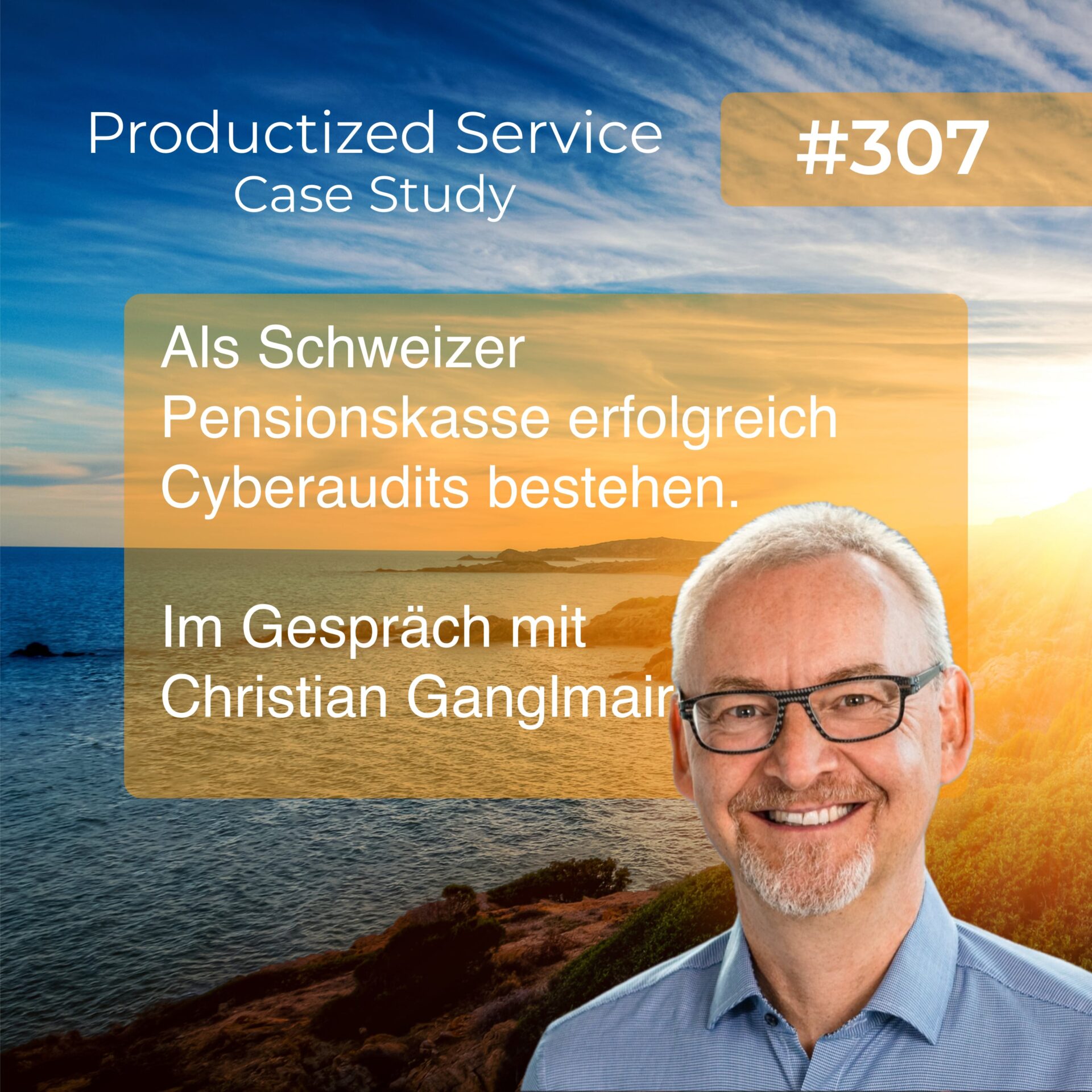 Wie Schweizer Pensionskassen erfolgreich Cyberaudits bestehen - Case Study mit Christian Ganglmair