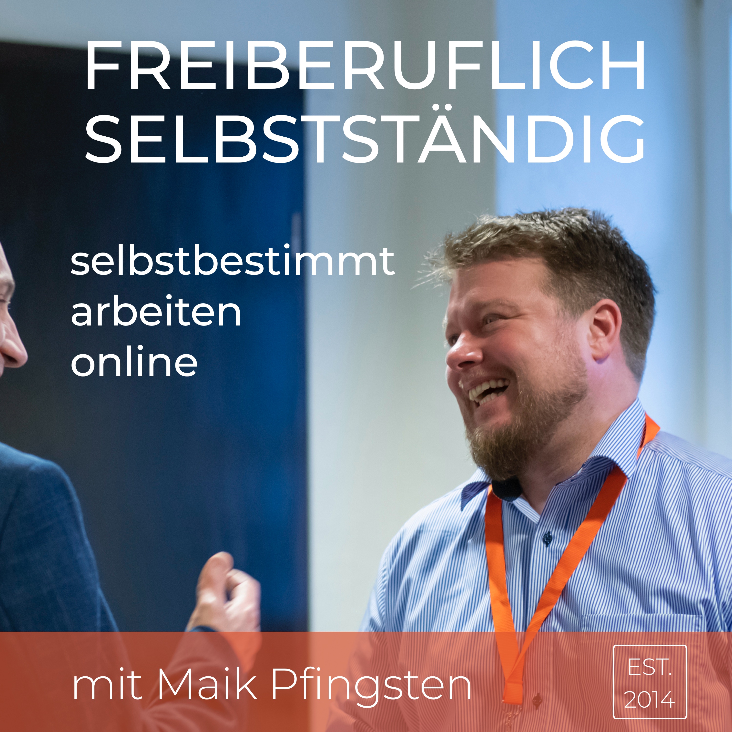 Freiberuflich Selbstständig Podcast mit Maik Pfingsten