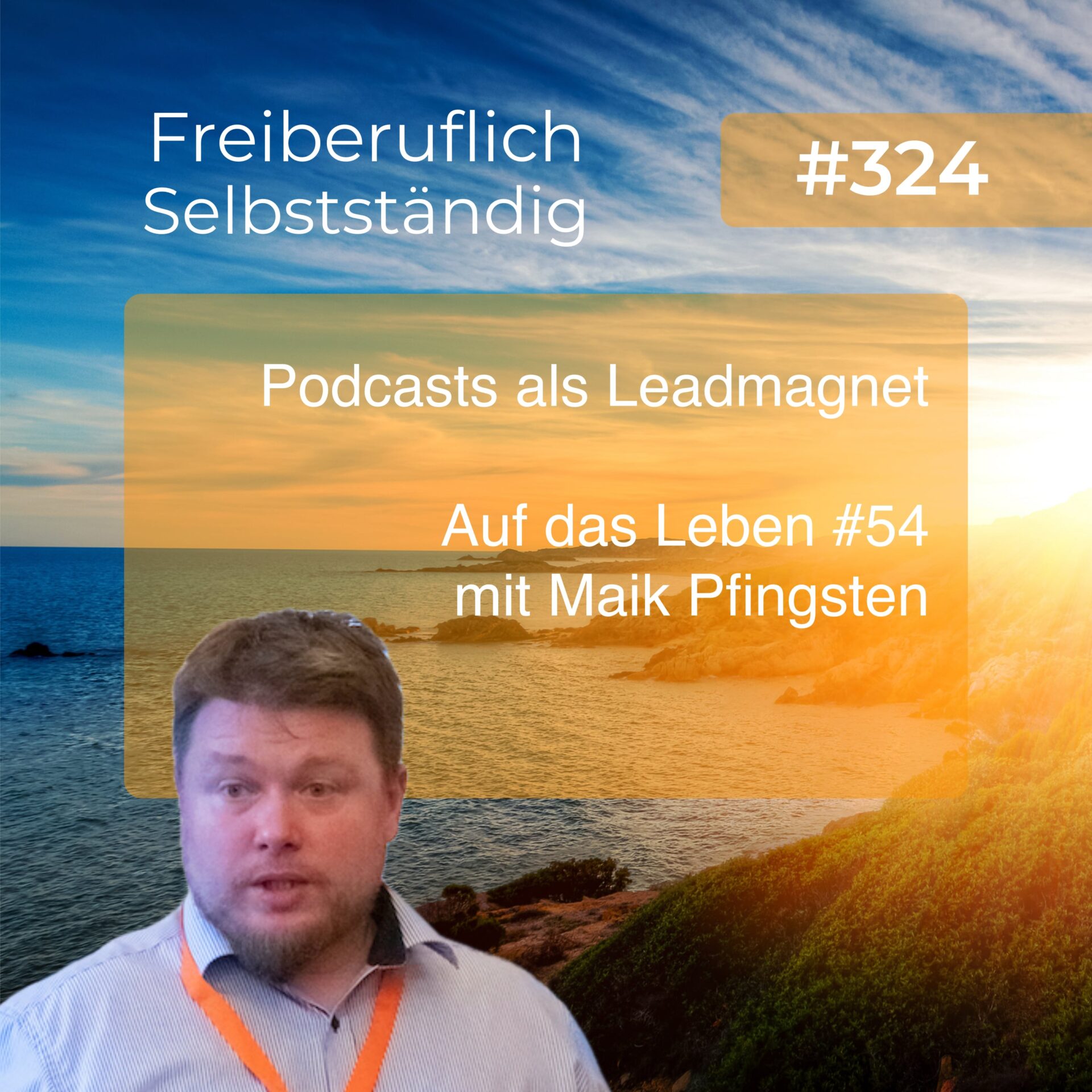Podcasts als Leadmagnet - Auf das Leben #54 mit Maik Pfingsten
