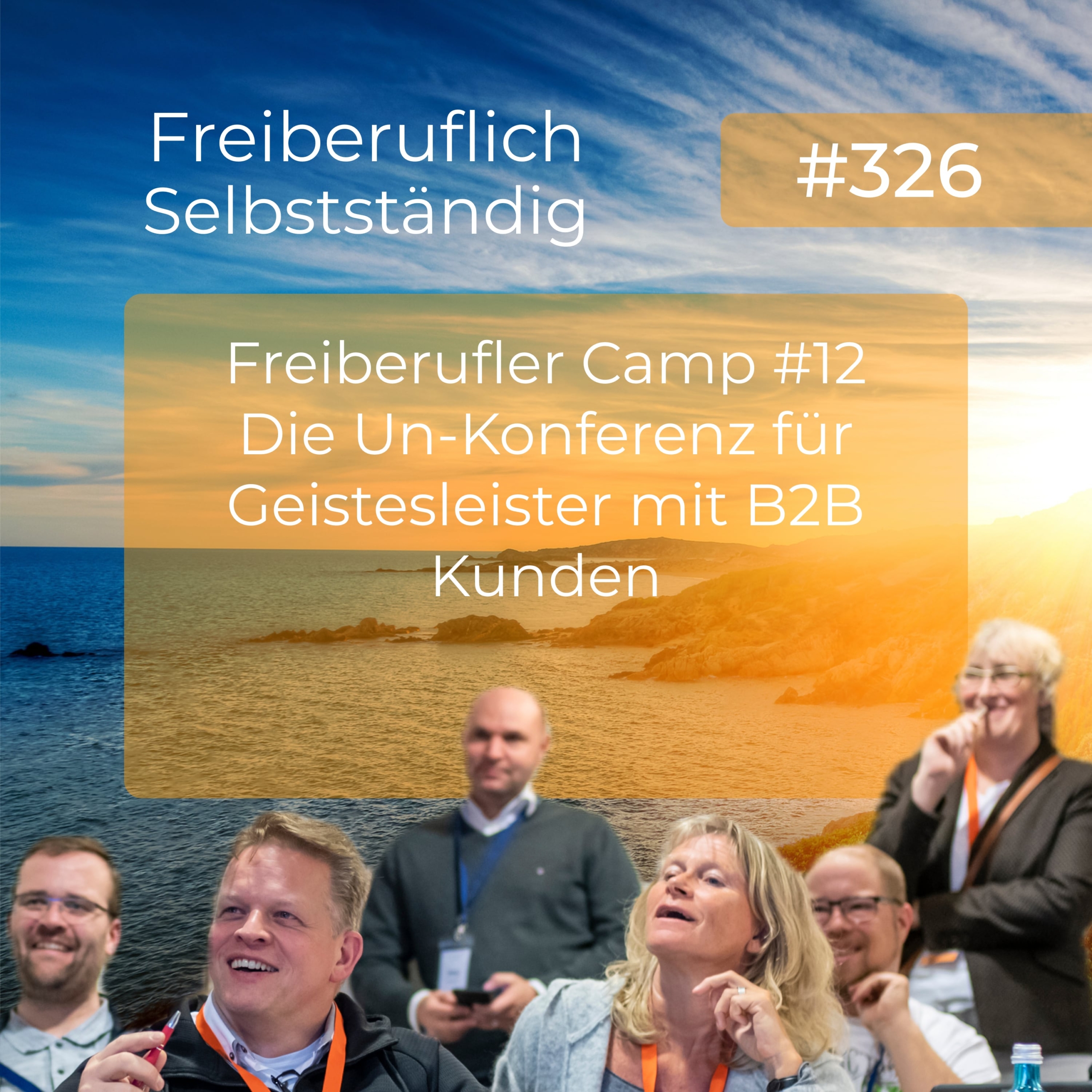 Freiberufler Camp #12 - Die Un-Konferenz für Geistesleister mit B2B Kunden